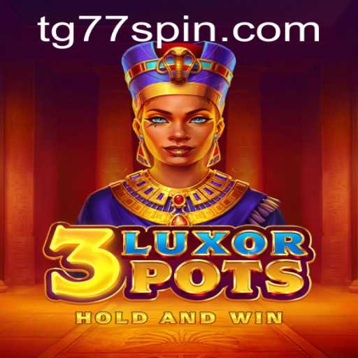 Explore the Exciting World of 3LuxorPots and TG77