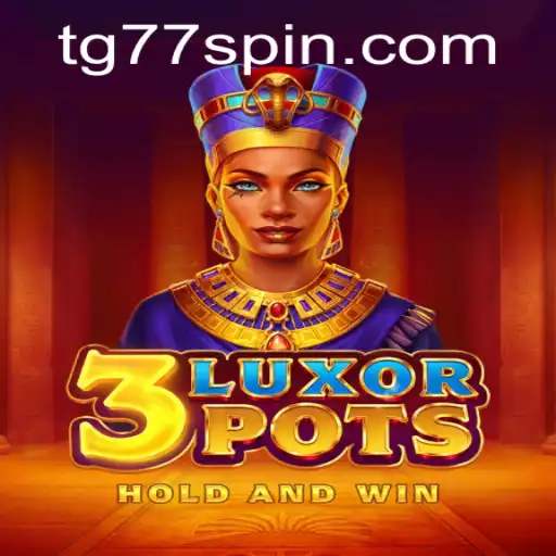Explore the Exciting World of 3LuxorPots and TG77