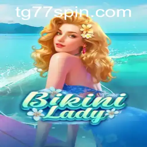 Exploring the Exciting World of BikiniLady: A Dive into the TG77 Phenomenon