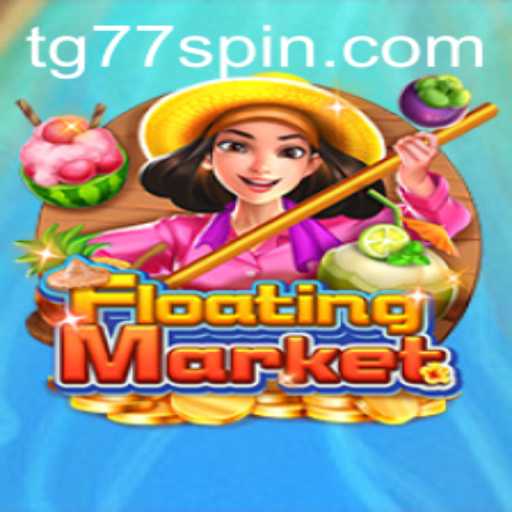 Exploring the Dynamics of FloatingMarket and Its Exciting Gameplay Featuring TG77