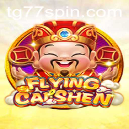 Discover the Thrilling World of FlyingCaiShen with TG77