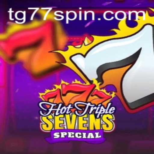 Discover the Thrills of HotTripleSevensSpecial with TG77