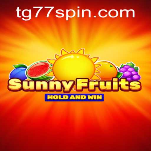 SunnyFruits: A Fresh Gaming Experience with TG77