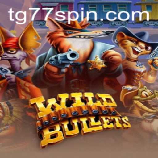 Exploring the Thrilling World of WildBullets: A Guide to TG77
